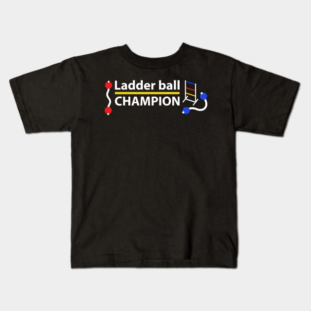 Ladder Ball Champion - White Text Kids T-Shirt by DaTacoX